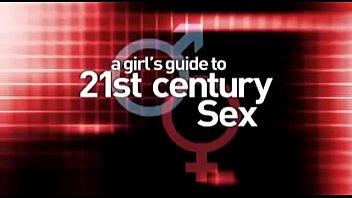 A Girl's Guide To 21St Century Sex Video