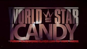 Worldstarhiphop eye candy uncut